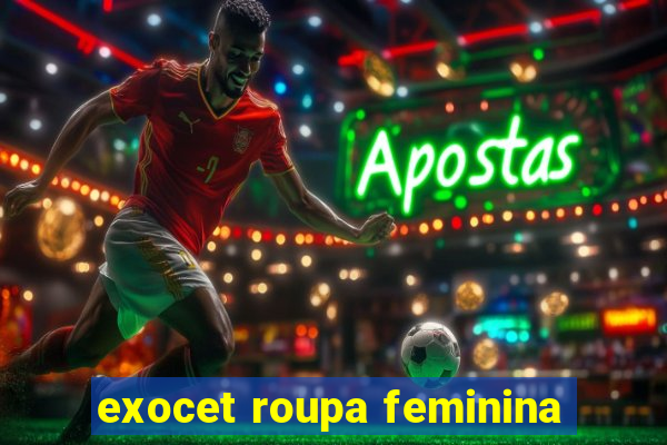 exocet roupa feminina